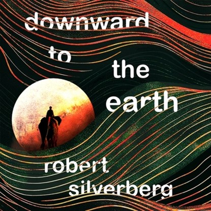 Downward to the Earth, Robert Silverberg - AVM - 9798212887120