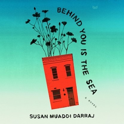 Behind You Is the Sea, Susan Muaddi Darraj - AVM - 9798212896528