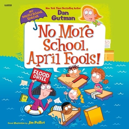 My Weird School Special: No More School, April Fools!, Dan Gutman - AVM - 9798212898201