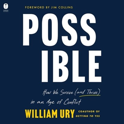 Possible: How We Survive (and Thrive) in an Age of Conflict, William Ury - AVM - 9798212898836