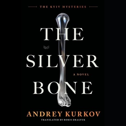 The Silver Bone, Andrey Kurkov - AVM - 9798212899864