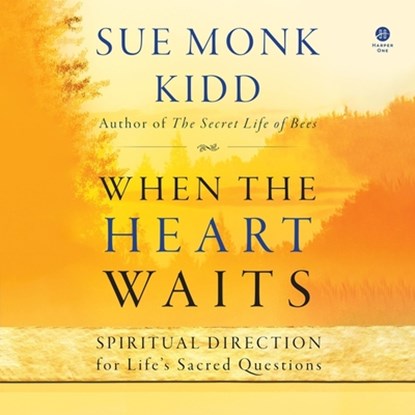 When the Heart Waits: Spiritual Direction for Life's Sacred Questions, Sue Monk Kidd - AVM - 9798212903424
