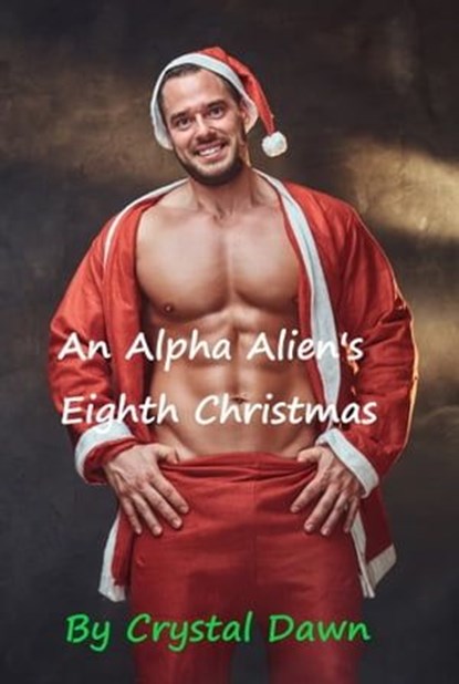 An Alpha Alien’s Eighth Christmas, Crystal Dawn - Ebook - 9798215009802