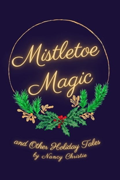 Mistletoe Magic, Nancy Christie - Ebook - 9798215017586