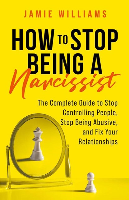 How to Stop Being a Narcissist, Jamie Williams - Paperback - 9798215024843