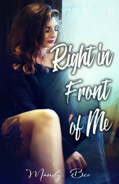 Right in Front of Me, Mandy Bee - Ebook - 9798215025147
