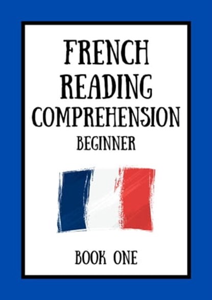 French Reading Comprehension: Beginner Book One, Mikkelsen Dubois - Ebook - 9798215033555