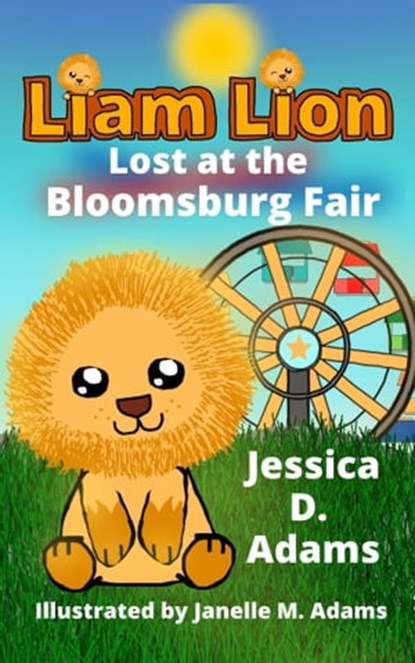 Liam Lion Lost at the Bloomsburg Fair, Jessica Adams - Ebook - 9798215033739