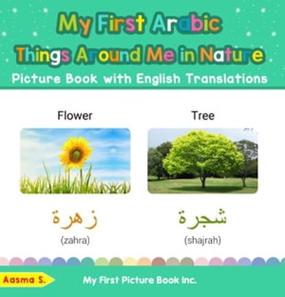 My First Arabic Things Around Me in Nature Picture Book with English Translations, Aasma S. - Ebook - 9798215034088