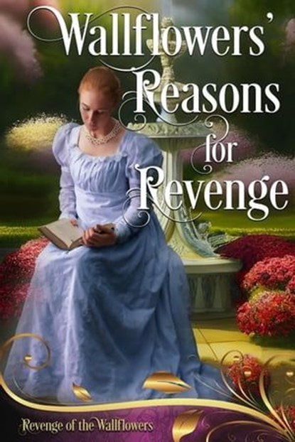 Wallflowers' Reasons for Revenge, Amanda Mariel ; Dawn Brower ; Alanna Lucas ; Rachel Ann Smith ; Aubrey Wynne ; Natalie Alleyn ; Alina K. Field ; Katherine Bone ; Jude Knight ; Rue Allyn ; Collette Cameron ; Sydney Jane Baily ; Sawyer North ; Sandra Sookoo ; Tabetha Waite ; Rose Pearson  - Ebook - 9798215041598