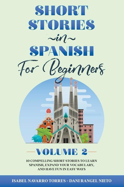 Short Stories in Spanish for Beginners - Volume 2, Isabel Navarro Torres ;  Dani Rangel Nieto - Paperback - 9798215042090