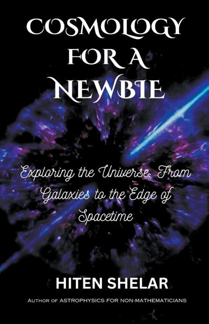 Cosmology for a Newbie, Hiten Shelar - Paperback - 9798215050200