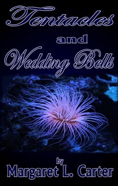 Tentacles and Wedding Bells, Margaret L. Carter - Ebook - 9798215058145