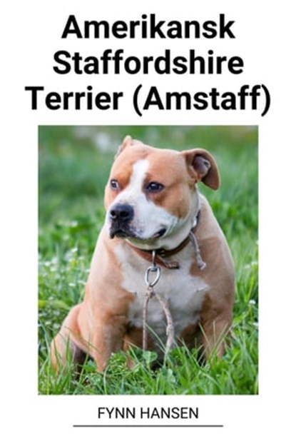 Amerikansk Staffordshire Terrier (Amstaff), Fynn Hansen - Ebook - 9798215060476