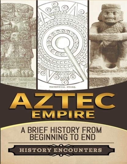 Aztec Empire, History Encounters - Paperback - 9798215061176