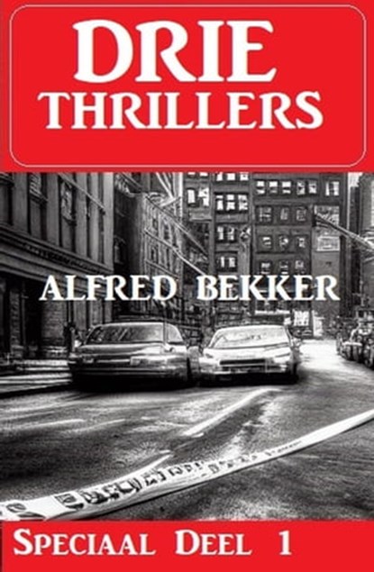 Drie Thrillers Speciaal Deel 1, Alfred Bekker - Ebook - 9798215063279