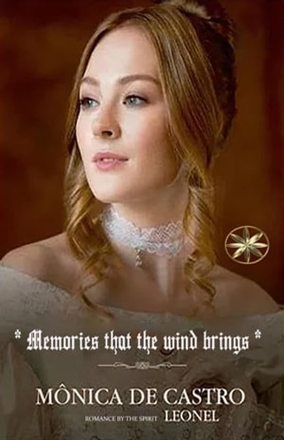 Memories That The Wind Brings, By the Spirit Leonel ; Mónica de Castro ; Carolina Higinio Bernal - Ebook - 9798215064764