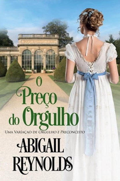 O Preço do Orgulho, Abigail Reynolds ; Tânia Nezio - Ebook - 9798215066409