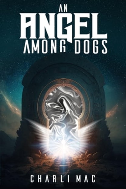 An Angel Among Dogs, Charli Mac - Ebook - 9798215068434