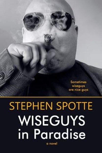 Wiseguys in Paradise: A Novel, Stephen Spotte - Ebook - 9798215071861