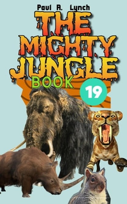 The Mighty Jungle, Paul A. Lynch - Ebook - 9798215084588