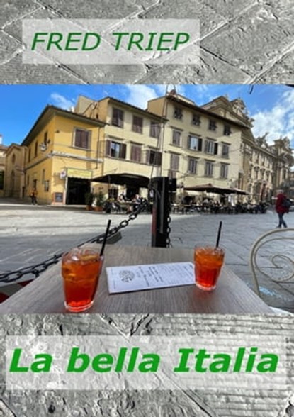 La Bella Italia, Fred Triep - Ebook - 9798215085455