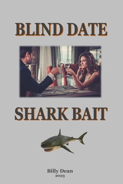 Blind Date Shark Bait, Billy Dean - Ebook - 9798215088623
