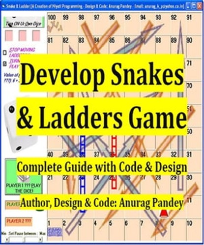 Develop Snakes & Ladders Game Complete Guide with Code & Design, Anurag Pandey - Ebook - 9798215091425
