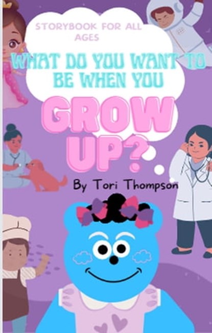 What Do You Want To Be When You Grow Up?, Rebecca Lewis ; Tori M Thompson - Ebook - 9798215095720