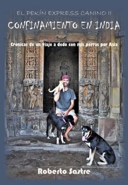 El Pekín Express Canino II. Confinamiento en India, Roberto Sastre - Ebook - 9798215110232