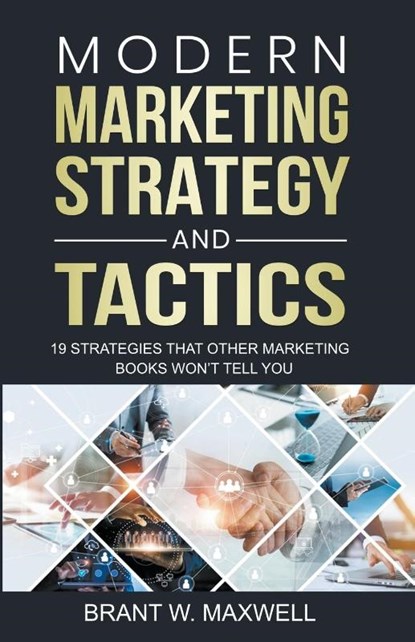 Modern Marketing Strategy and Tactics, Brant W. Maxwell - Paperback - 9798215112472
