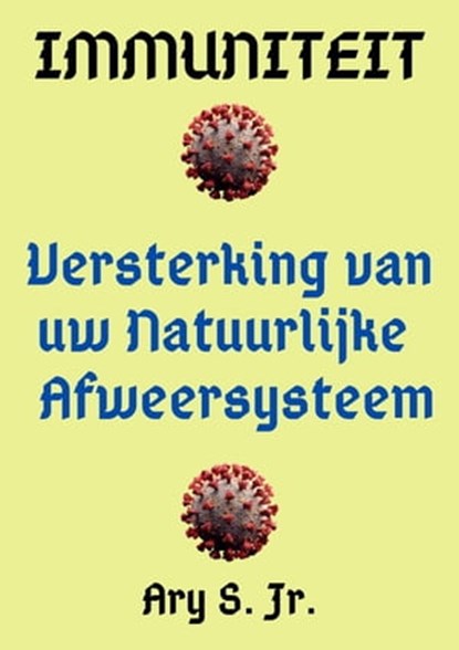 Immuniteit Versterking van uw Natuurlijke Afweersysteem, Ary S. Jr. - Ebook - 9798215115619