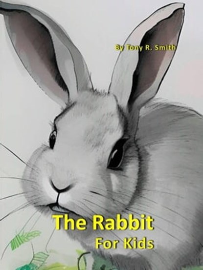 The Rabbit for Kids, Tony R. Smith - Ebook - 9798215124734
