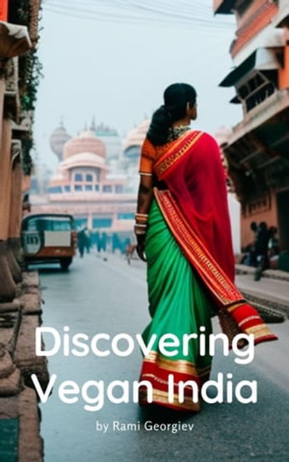 Discovering Vegan India, Rami Georgiev - Ebook - 9798215140826