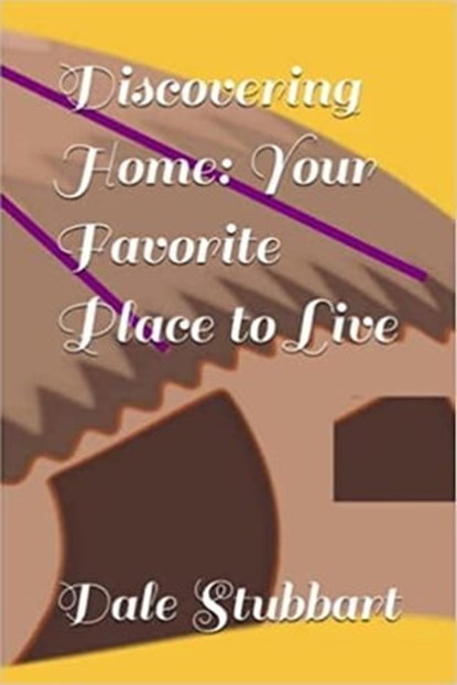 Discovering Home: Your Favorite Place to Live, Dale Stubbart - Ebook - 9798215144435
