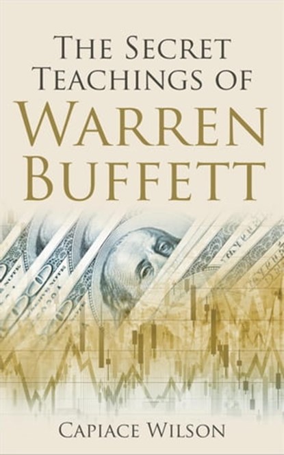 The Secret Teachings of Warren Buffett, Capiace Wilson - Ebook - 9798215152652