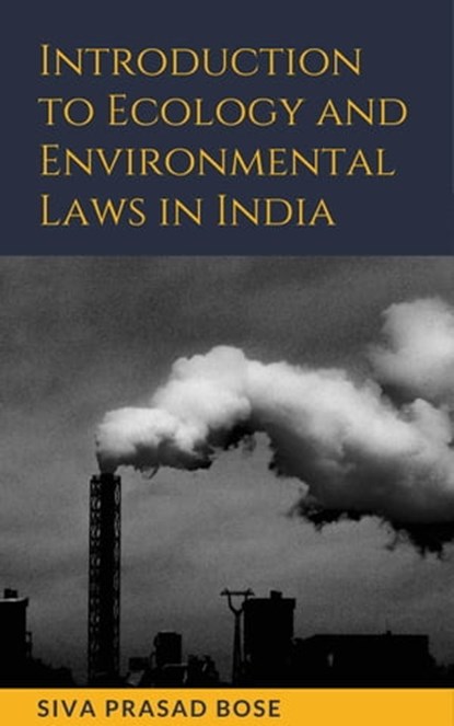 Introduction to Ecology and Environmental Laws in India, Siva Prasad Bose - Ebook - 9798215153772