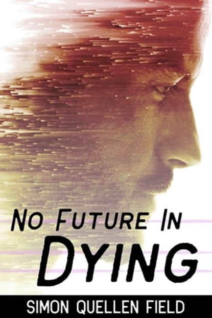 No Future in Dying, Simon Quellen Field - Ebook - 9798215169223
