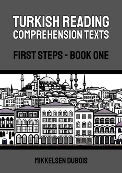 Turkish Reading Comprehension Texts: First Steps - Book One, Mikkelsen Dubois - Ebook - 9798215175170