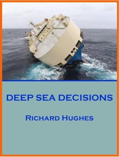 Deep Sea Decisions, Richard Hughes - Ebook - 9798215176221