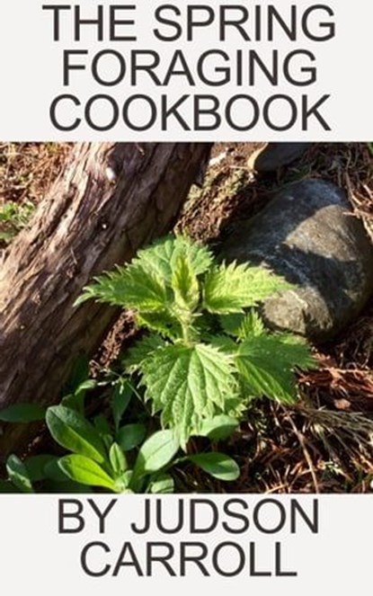 The Spring Foraging Cookbook, Judson Carroll - Ebook - 9798215189207
