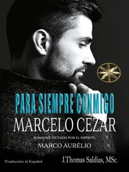 Para Siempre Conmigo, Marcelo Cezar ; Por el Espíritu Marco Aurélio ; J.Thomas Saldias, MSc. - Ebook - 9798215193419
