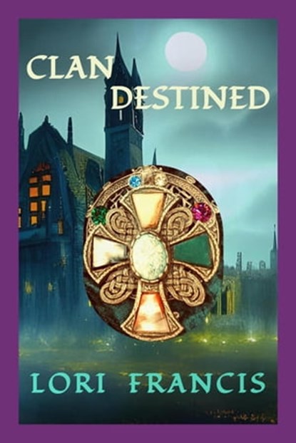 Clan Destined, Lori Francis - Ebook - 9798215194522
