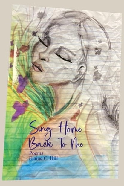 Sing Home Back To Me, Elaine C. Hill - Ebook - 9798215207321