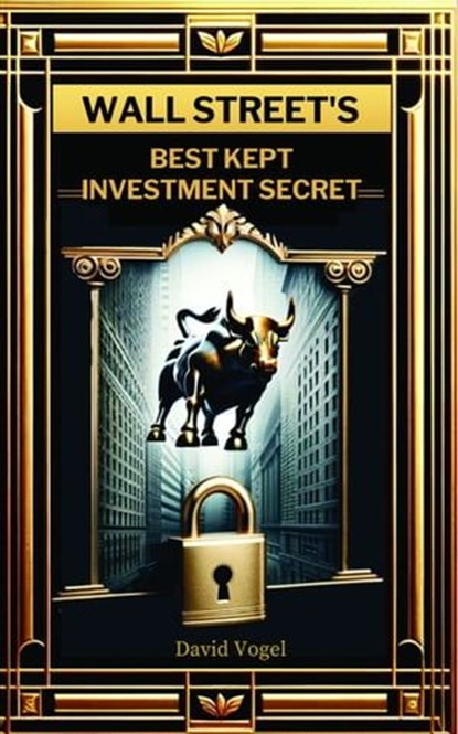 Wall Street's Best Kept Investment Secret, David Vogel - Ebook - 9798215207932