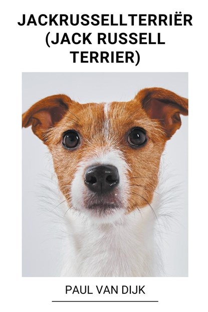 Jackrussellterriër (Jack Russell Terrier), Paul van Dijk - Paperback - 9798215219652