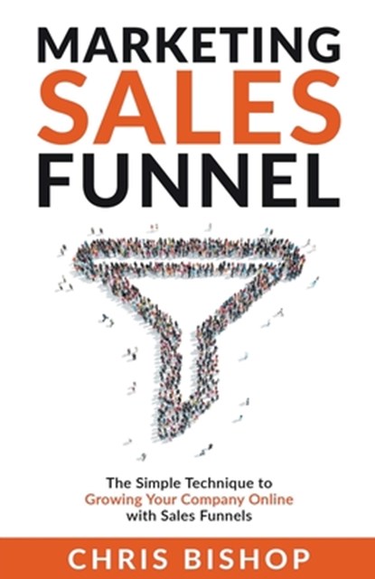 Marketing Sales Funnel, Chris Bishop - Paperback - 9798215224984