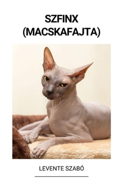 Szfinx (Macskafajta), Levente Szabó - Ebook - 9798215225134