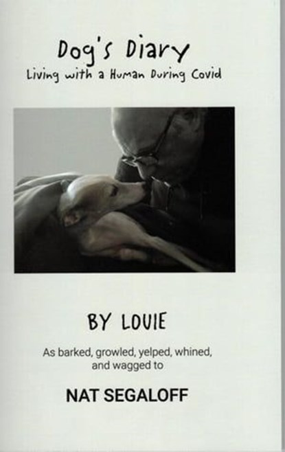 Dog's Diary - Living with a Human During Covid, Nat Segaloff - Ebook - 9798215228807