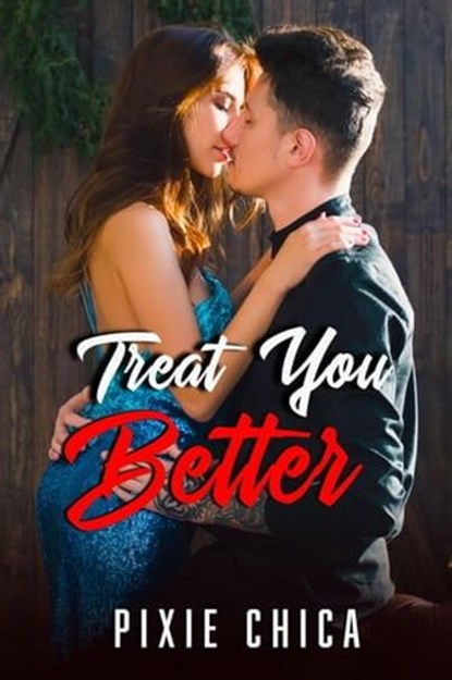 Treat You Better, Pixie Chica - Ebook - 9798215236437